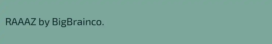 RAAAZ by BigBrainco.